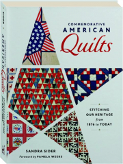 COMMEMORATIVE AMERICAN QUILTS: Stitching Our Heritage from 1876 to Today