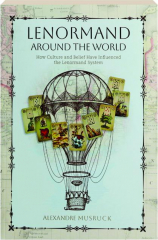 LENORMAND AROUND THE WORLD: How Culture and Belief Have Influenced the Lenormand System