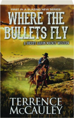 WHERE THE BULLETS FLY