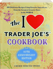 THE I LOVE TRADER JOE'S COOKBOOK