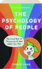 THE PSYCHOLOGY OF PEOPLE: The Little Book of Psychology & What Makes You You