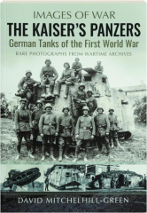 THE KAISER'S PANZERS: Images of War