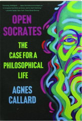 OPEN SOCRATES: The Case For a Philosophical Life