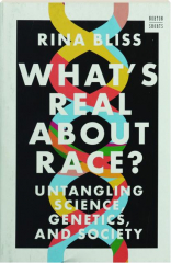 WHAT'S REAL ABOUT RACE: Untangling Science, Genetics, and Society