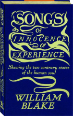 SONGS OF INNOCENCE AND OF EXPERIENCE: Shewing the Two Contrary States of the Human Soul