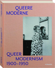 QUEER MODERNISM, 1900-1950
