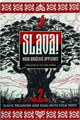 SLAVA! Slavic Paganism and Dual-Faith Folk Ways