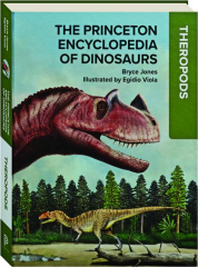 THEROPODS: The Princeton Encyclopedia of Dinosaurs