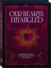 OUR HEARTS ENTANGLED: Words of Dark Love and Eternal Devotion