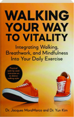 WALKING YOUR WAY TO VITALITY: Integrating Walking, Breathwork, and Mindfulness into Your Daily Exercise