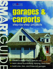 SMART GUIDE GARAGES & CARPORTS: Step-by-Step Projects