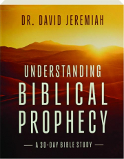 UNDERSTANDING BIBLICAL PROPHECY: A 30-Day Bible Study