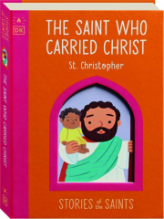 THE SAINT WHO CARRIED CHRIST: St. Christopher