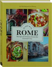 IN LOVE WITH ROME: Recipes & Stories form the Eternal City