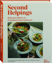 SECOND HELPINGS: Delicious Dishes to Transform Your Leftovers