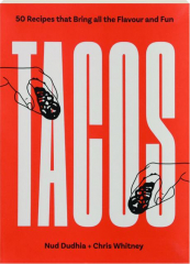 TACOS: 50 Recipes That Bring All the Flavour and Fun