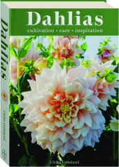 DAHLIAS: Cultivation, Care, Inspiration