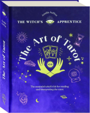 THE ART OF TAROT: The Essential Witch's Kit for Reading and Interpreting the Tarot