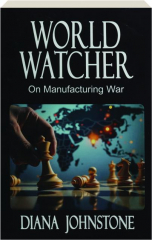 WORLD WATCHER: On Manufacturing War