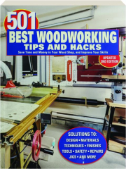 501 BEST WOODWORKING TIPS AND HACKS, 2ND EDITION: Save Time and Money in Your Wood Shop, and Improve Your Skills
