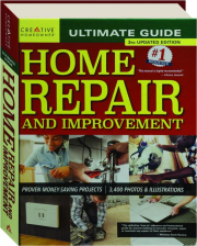 ULTIMATE GUIDE TO HOME REPAIR AND IMPROVEMENT, 3RD EDITION