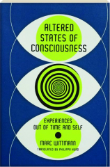 ALTERED STATES OF CONSCIOUSNESS: Experiences Out of Time and Self