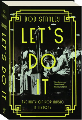 LET'S DO IT: The Birth of Pop Music--A History