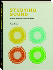 STUDYING SOUND: A Theory and Practice of Sound Design
