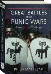 GREAT BATTLES OF THE PUNIC WARS: Rome Versus Carthage
