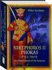 NIKEPHOROS II PHOKAS (912-969): The White Death of the Saracens