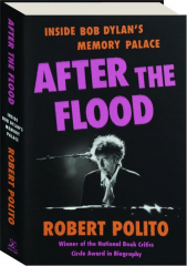 AFTER THE FLOOD: Inside Bob Dylan's Memory Palace