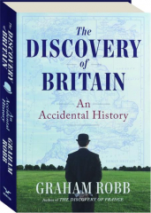 THE DISCOVERY OF BRITAIN: An Accidental History