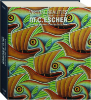 VIRTUAL REALITIES: The Art of M.C. Escher--From the Michael S. Sachs Collection