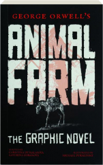 GEORGE ORWELL'S ANIMAL FARM: The Graphic Novel