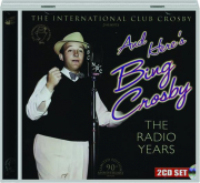 AND HERE'S BING CROSBY: The Radio Years