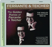 THE GOLDEN PIANOS OF FERRANTE & TEICHER: The Singles Collection, 1952-62