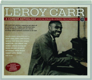 LEROY CARR: A Career Anthology--Vocalion & Bluebird Recordings, 1928-1935
