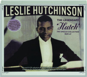 LESLIE HUTCHINSON: The Legendary "Hutch"--The Singles Collection 1929-47