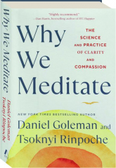 WHY WE MEDITATE: The Science and Practice of Clarity and Passion