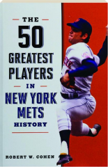THE 50 GREATEST PLAYERS IN NEW YORK METS HISTORY