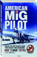 AMERICAN MIG PILOT: Inside the Top Secret USAF "Red Eagles" MiG Squadron