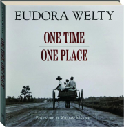 EUDORA WELTY: One Time, One Place