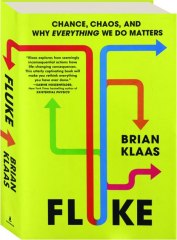 FLUKE: Chance, Chaos, and Why Everything We Do Matters