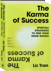 THE KARMA OF SUCCESS: Spiritual Strategies to Free Your Inner Genius