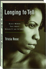 LONGING TO TELL: Black Women Talk About Sexuality and Intimacy