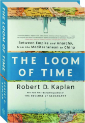 THE LOOM OF TIME: Between Empire and Anarchy, from the Mediterranean to China