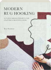 MODERN RUG HOOKING: 22 Punch Needle Projects for Crafting a Beautiful Home