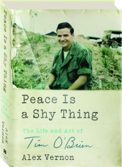 PEACE IS A SHY THING: The Life and Art of Tim O'Brien