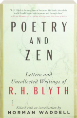 POETRY AND ZEN: Letters and Uncollected Writings of R.H. Blyth