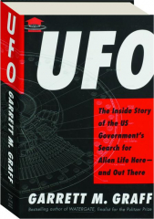 UFO: The Inside Story of the US Government's Search for Alien Life Here--And Out There